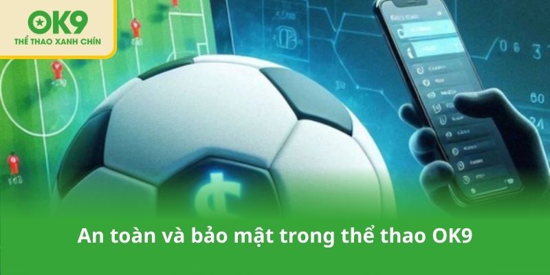 An toàn và bảo mật trong thể thao OK9