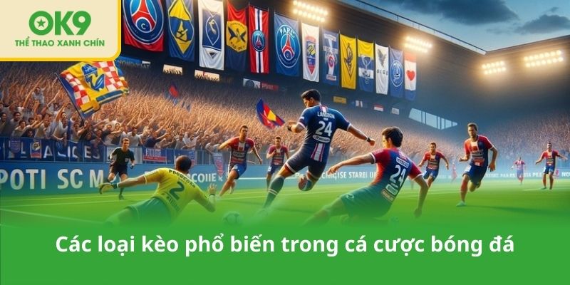 Các loại kèo phổ biến trong cá cược bóng đá