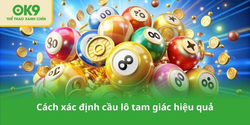 Cách xác định cầu lô tam giác hiệu quả