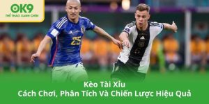 Kèo Tài Xỉu - Cách Chơi, Phân Tích Và Chiến Lược Hiệu Quả