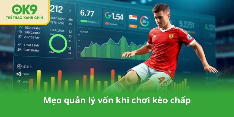 Mẹo quản lý vốn khi chơi kèo chấp